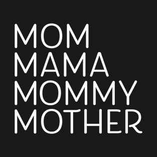 Mom, Mama, Mommy, Mother  2 T-Shirt