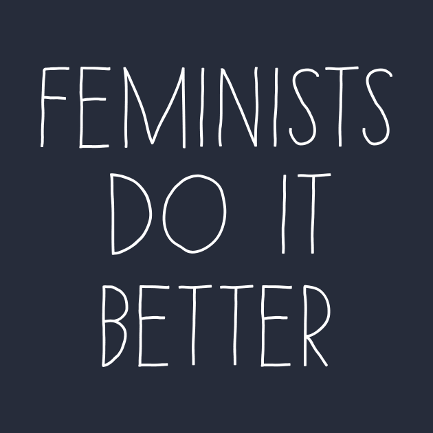 Feminists do it better by Blister