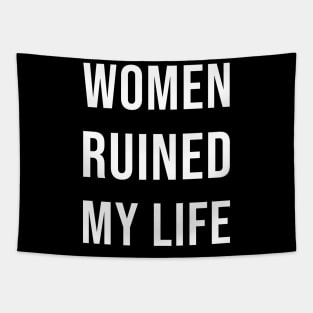 Women Ruined My Life Tapestry