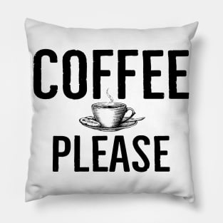 Funny Coffee Please Pillow