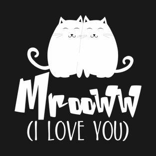 MrooWW ( I love you ) T-Shirt