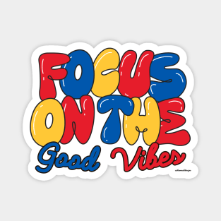 Focus On The Good Vibes Magnet