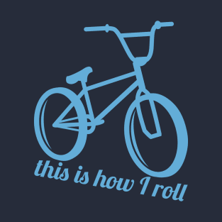 This Is How I Roll T-Shirt