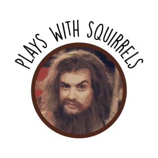 Plays with Squirrels T-Shirt