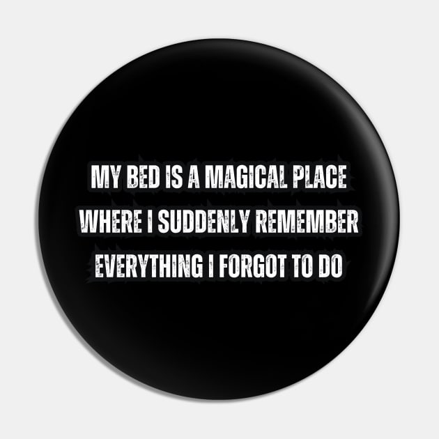 My bed is a magical place where I suddenly remember everything I forgot to do Pin by Mary_Momerwids