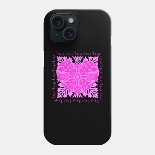 True Love Comes from the Heart Phone Case