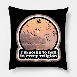 I'm Going to Hell in Every Religion Pillow