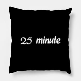 25 minute Pillow