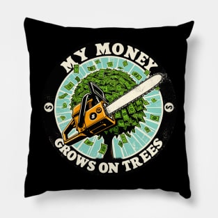 My Money Grows On Trees For Arborists Pillow