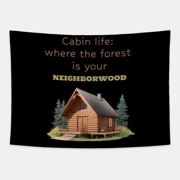 Cabin life: where the forest is your 'neighborwood Tapestry by Double You Store