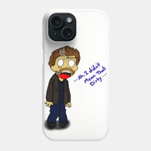 Rob - I Didnt mean that dirty Phone Case