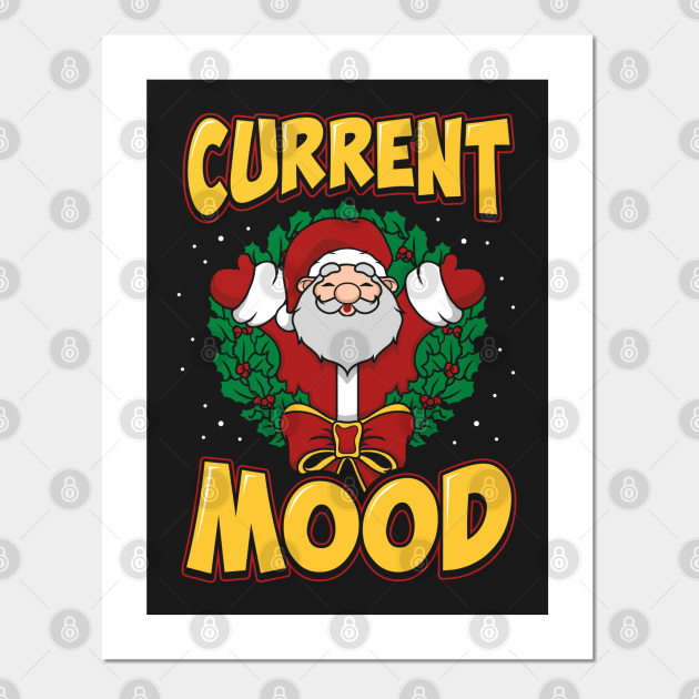 Current Mood (Christmas) - Funny Christmas - Posters and Art Prints | TeePublic Current Mood (Christmas) - Funny Christmas - Posters and Art Prints | TeePublic