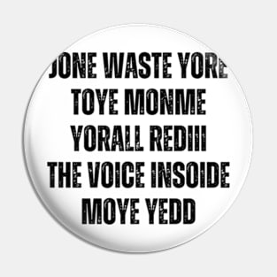 JONE WASTE YORE TOYE MONME YORALL REDIII THE VOICE INSOIDE MOYE YEDD Pin