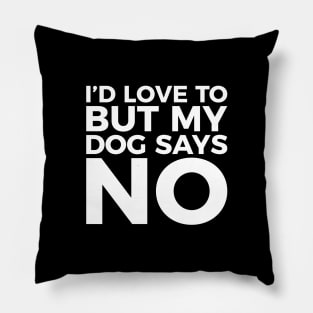 Funny Pet Lover My Dog Says No T-shirt Pillow