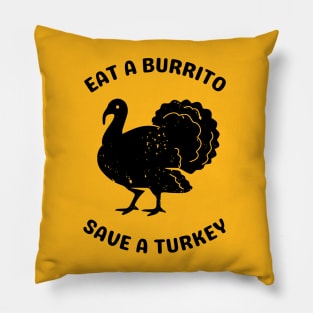 Eat a Burrito Save a Turkey Pillow