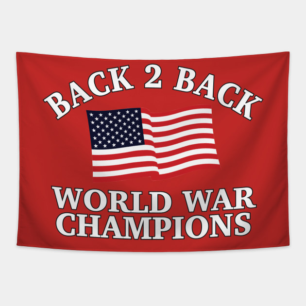 Back To Back Champs 4 Back To Back World War Champs Tapestry Teepublic