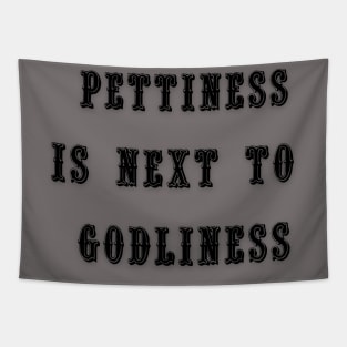 Pettiness is Next To Godliness Tapestry