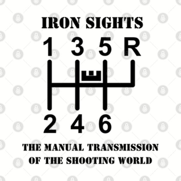 Iron Sights The Manual Transmission of the Shooting World by Desert Owl Designs