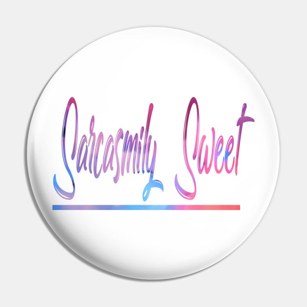 Sarcasmily Sweet Pin by A6Tz