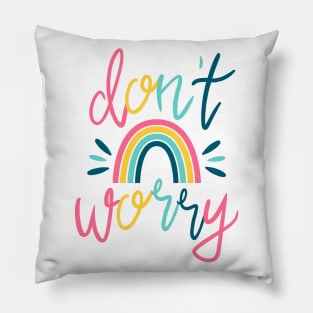 Don't Worry Pillow