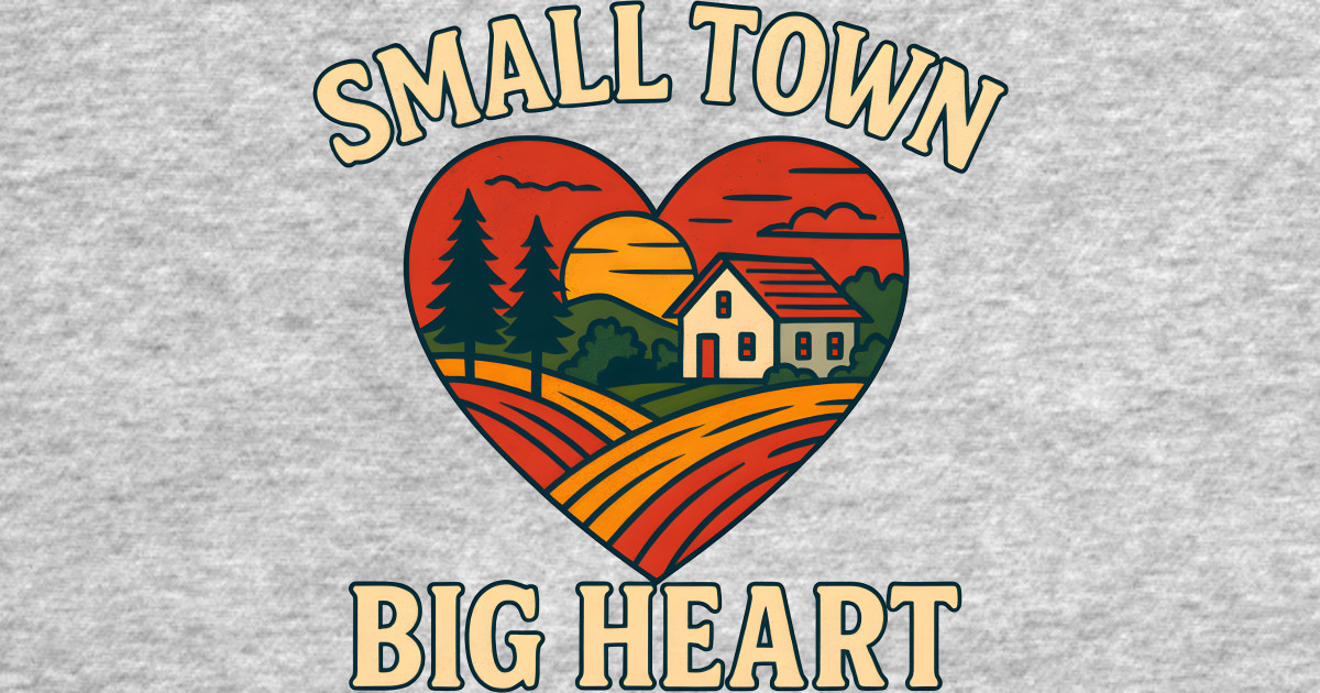 Small Town Big Heart Vintage Country Home Small Town TShirt