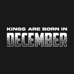 Kings are born in December T-Shirt