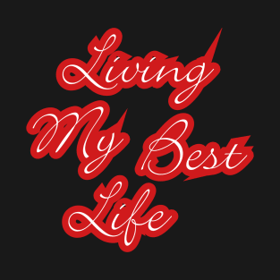 Living My Best Life T-Shirt