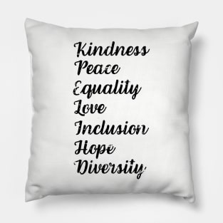 Kindness Peace Equality Love Inclusion Hope Diversity Human Rights Pillow