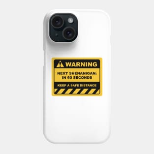 Funny Human Warning Label / Sign NEXT SHENANIGAN: IN 60 SECONDS Sayings Sarcasm Humor Quotes Phone Case