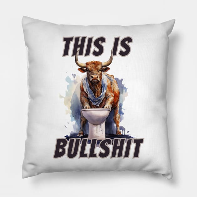 This Is Bullshit Pillow by LetsGetInspired