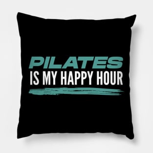 Pilates Is My Happy Hour - Pilates Lover - I Love Pilates Pillow