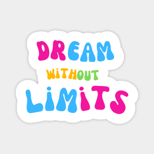 Dream Without Limits Magnet