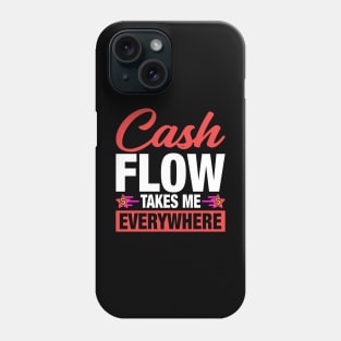 Cashflow takes you everywhere Phone Case