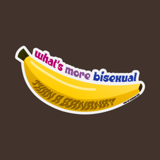 What's More Bisexual Than A Banana? T-Shirt