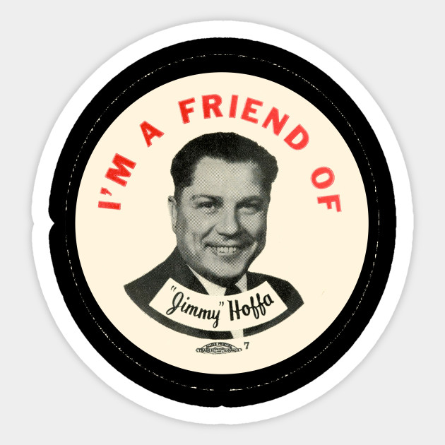 Friend Of Jimmy Hoffa