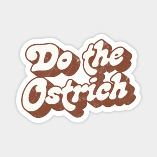 Do The Ostrich \\ Original Fan Art Design Magnet