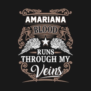 Amariana Name T Shirt - Amariana Blood Runs Through My Veins Gift Item T-Shirt