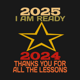 I am ready 2025, 2024 Thanks you For all the lessons retro vintage text T-Shirt