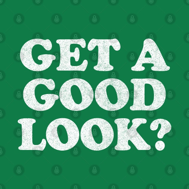 Get A Good Look? Humorous Sassy Faded-Style Type Design by DankFutura