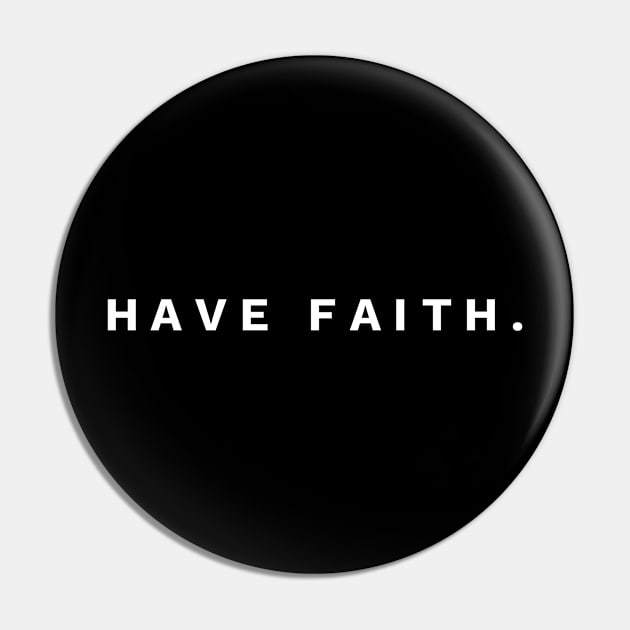 Have Faith - Christian Pin by ChristianShirtsStudios