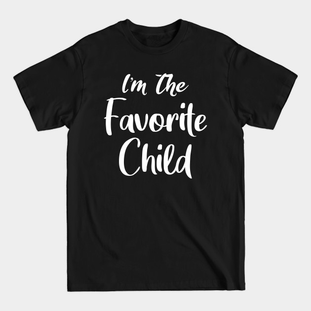 Discover I'm The Favorite Child Gift - Im The Favorite Child - T-Shirt