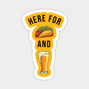 Here for Tacos and Beer ! Magnet