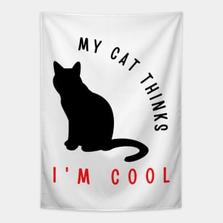 My cat thinks I'm cool funny design Tapestry