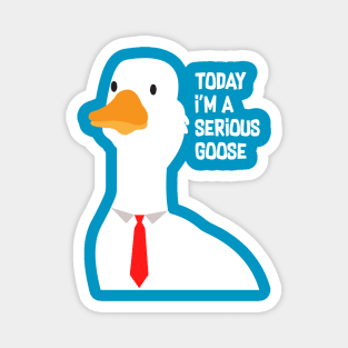 Today I'm A Serious Goose Magnet