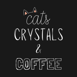 Cats, Crystals & Coffee T-Shirt