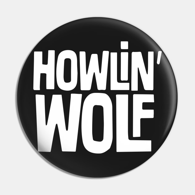 Howlin' Wolf Pin by Skinny Bob