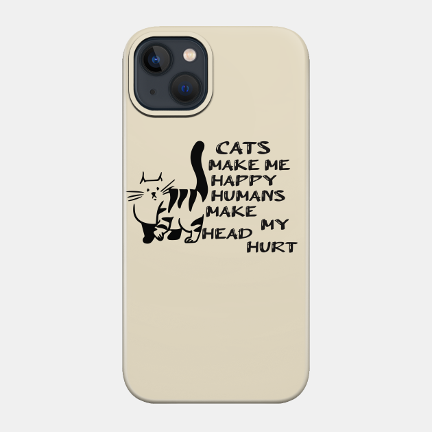 cats make me happy / funny/cat/Animals/ cat women funny/gift for mom - Cat Lover Gifts - Phone Case