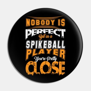 Nobody Is Perfect But As A Spikeball Player Youre Pretty Close Spike Ball Sport Spruch Pin