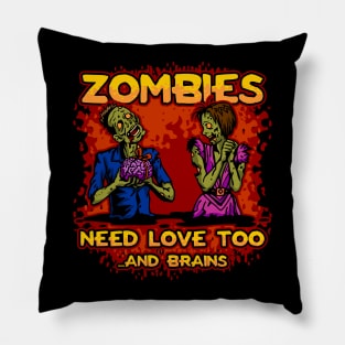 Zombies Need Love Too..And Brains Pillow