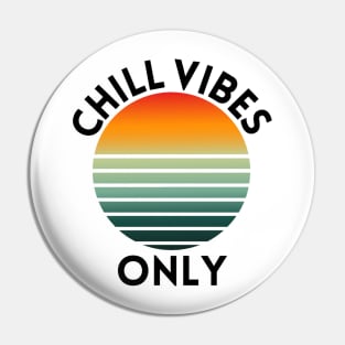 Chill Vibes only Pin